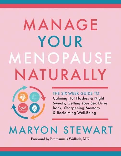 Паперова книга «Manage Your Menopause Naturally: The Six-Week Guide to Calming Hot Flashes and Night Sweats, Getting Your Sex Drive Back, Sharpening Memory and Reclaiming Well-Being», авторів Еммануела Воллох, Меріон Стюарт - фото №1