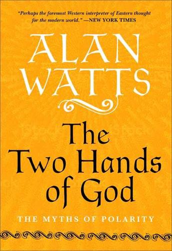 Паперова книга «The Two Hands of God: The Myths of Polarity», автор Алан Воттс - фото №1