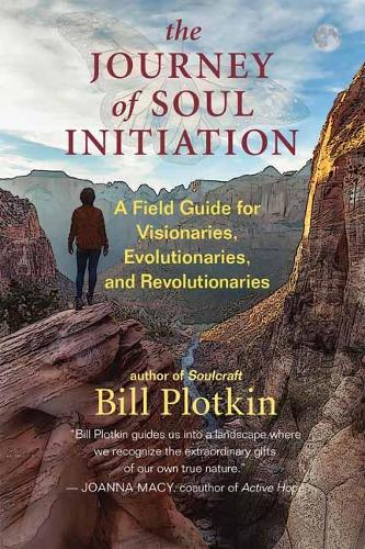 Бумажная книга «The Journey of Soul Initiation: A Field Guide for Visionaries, Revolutionaries, and Evolutionaries», автор Билл Плоткин - фото №1