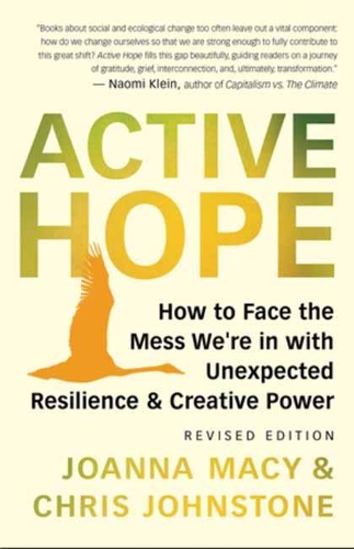 Бумажная книга «Active Hope Revised: How to Face the Mess We're in with Unexpected Resilience and Creative Power», авторов Крис Джонстон, Джоанна Мейси - фото №1