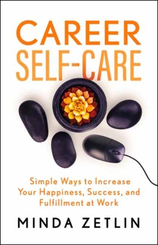 Бумажная книга «Career Self-Care: Simple Ways to Increase Your Happiness, Success, and Fulfillment at Work», автор Минда Цетлин - фото №1