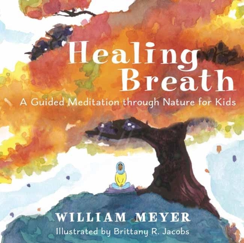 Бумажная книга «Healing Breath: A Guided Meditation through Nature for Kids», автор Бриттани Р. Джейкобс - фото №1