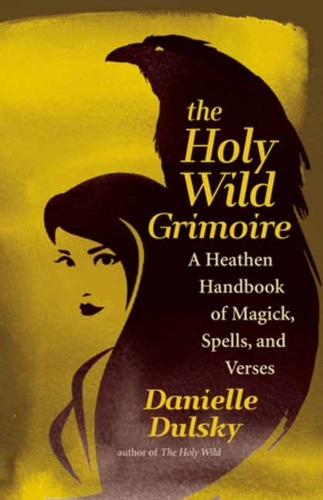 Бумажная книга «The Holy Wild Grimoire: A Heathen Handbook of Magick, Spells, and Verses», автор Даниэль Дульский - фото №1