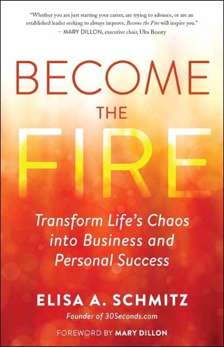 Паперова книга «Become the Fire: Transform Your Chaos into Career and Life Success», автор Еліза А. Шмітц - фото №1