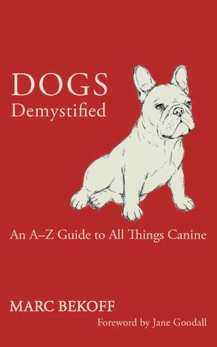 Бумажная книга «Dogs Demystified: An A-Z Guide to All Things Canine», автор Марк Бекофф - фото №1