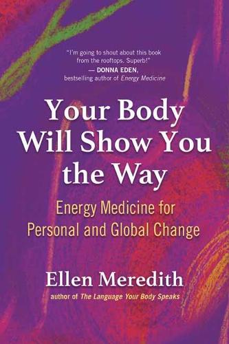 Бумажная книга «Your Body Will Show You the Way: Energy Medicine for Personal and Global Change», автор Эллен Мередит - фото №1