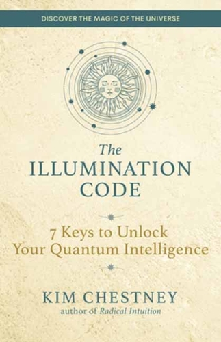 Бумажная книга «The Illumination Code: 7 Keys to Unlock Your Quantum Intelligence», автор Ким Честни - фото №1