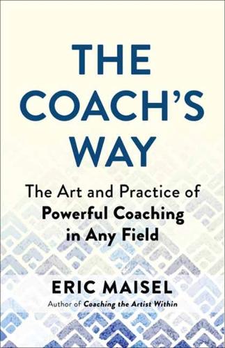 [object Object] «The Coach's Way: The Art and Practice of Powerful Coaching in Any Field», автор Эрик Майзель - фото №1