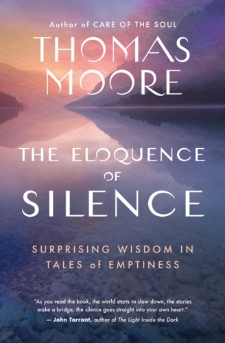Паперова книга «The Eloquence of Silence: Surprising Wisdom in Tales of Emptiness», автор Томас Мур - фото №1