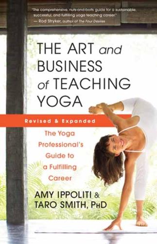 Паперова книга «The Art and Business of Teaching Yoga (revised): The Yoga Professional’s Guide to a Fulfilling Career», автор Емі Іпполіті - фото №1