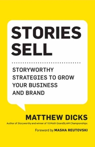 Бумажная книга «Stories Sell: Storyworthy Strategies to Grow Your Business and Brand», автор Мэтью Дикс - фото №1