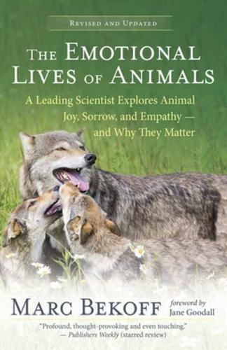 Бумажная книга «The Emotional Lives of Animals Revised: A Leading Scientist Explores Animal Joy, Sorrow and Empathy - and Why They Matter», автор Марк Бекофф - фото №1