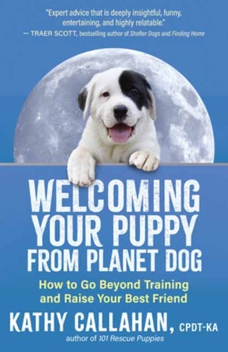 [object Object] «Welcoming Your Puppy from Planet Dog: How to Bridge the Culture Gap, Go Beyond Training and Raise Your Best Friend», автор Кеті Каллахан - фото №1