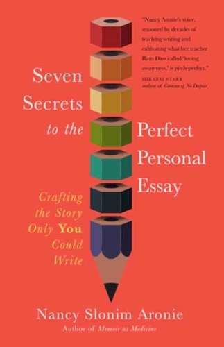 Паперова книга «Seven Secrets to the Perfect Personal Essay: Crafting the Story Only You Could Write», автор Ненсі Слонім Ароні - фото №1
