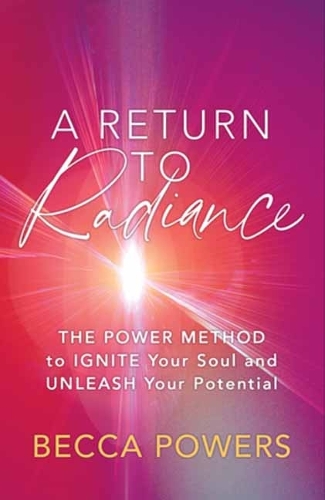 Бумажная книга «A Return to Radiance: The POWER Method to Ignite Your Soul and Unleash Your Potential», автор Бекка Пауэрс - фото №1