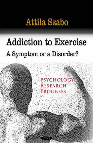 Бумажная книга «Addiction to Exercise: A Symptom or a Disorder?», автор Аттила Сабо - фото №1
