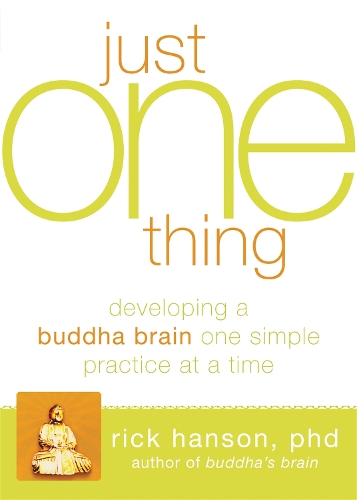 Паперова книга «Just One Thing: Developing A Buddha Brain One Simple Practice at a Time», автор Рік Генсон - фото №1