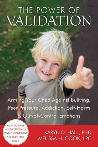 Бумажная книга «The Power of Validation: Arming Your Child Against Bullying, Peer Pressure, Addiction, Self-Harm, and Out-of-Control Emotions», авторов Кэрин Д. Холл, Мелисса Х. Кук - фото №1