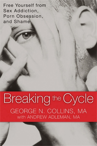 Бумажная книга «Breaking the Cycle: Free Yourself from Sex Addiction, Porn Obsession and Shame.», автор Джордж Коллинз - фото №1