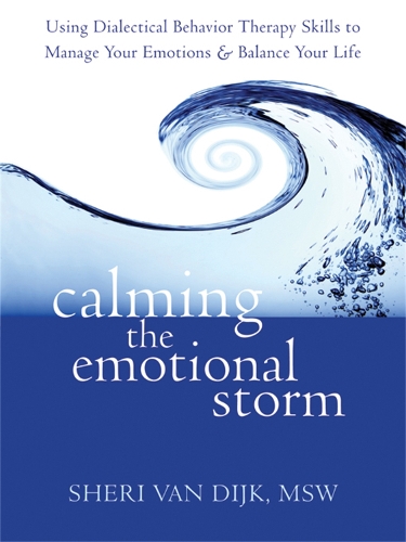 Бумажная книга «Calming the Emotional Storm: Using Dialectical Behaviour Skills to Manage Your Emotions and Balance Your Life», автор Шери ван Дейк - фото №1
