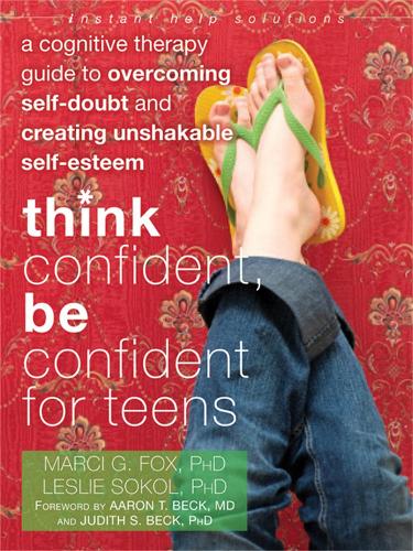 Бумажная книга «Think Confident, Be Confident for Teens: A Cognitive Therapy Guide to Overcoming Self-Doubt and Creating Unshakable Self-Esteem», авторов Лесли Сокол, Марси Фокс - фото №1
