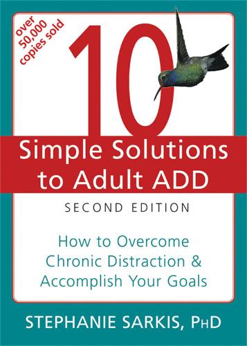 Бумажная книга «10 Simple Solutions to Adult ADD, Second Edition: How to Overcome Chronic Distraction & Accomplish Your Goals», автор Стефани Саркис - фото №1