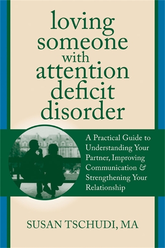 Бумажная книга «Loving Someone with ADD: A Practical Guide to Understanding Your Partner, Improving Your Communication, and Strengthening Your Relationship», автор Сьюзан Чунди - фото №1