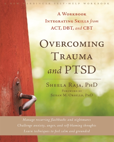 Бумажная книга «Overcoming Trauma and PTSD: A Workbook Integrating Skills from ACT, DBT, and CBT», автор Шила Раджа - фото №1