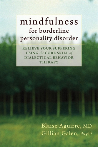 Бумажная книга «Mindfulness for Borderline Personality Disorder: Relieve Your Suffering Using the Core Skill of Dialectical Behavior Therapy», автор Блэйз Агирре - фото №1