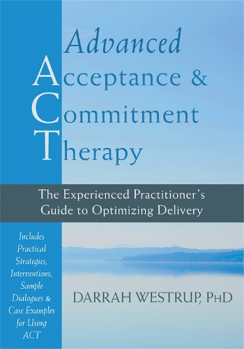 Паперова книга «Advanced Acceptance and Commitment Therapy: The Experienced Practitioner's Guide to Optimizing Delivery», автор Дарра Веструп - фото №1
