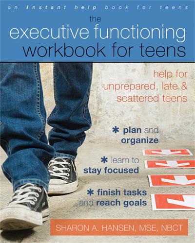 Бумажная книга «Executive Functioning Workbook for Teens: Help for Unprepared, Late, and Scattered Teens», автор Шэрон А. Хансен - фото №1