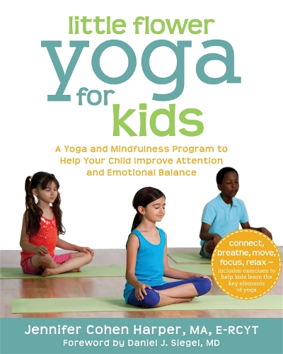 Бумажная книга «Little Flower Yoga for Kids: A Yoga and Mindfulness Program to Help Your Child Improve Attention and Emotional Balance», автор Дженнифер Коэн Харпер - фото №1