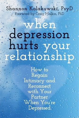 Бумажная книга «When Depression Hurts Your Relationship: How to Regain Intimacy and Reconnect with Your Partner When You're Depressed», автор Шеннон Колаковски - фото №1