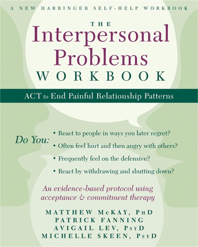 Паперова книга «The Interpersonal Problems Workbook: ACT to End Painful Relationship Patterns», авторів Метью Маккей, Патрік Феннінг - фото №1