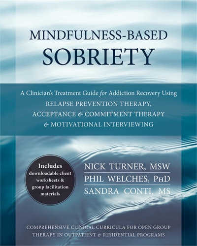 Паперова книга «Mindfulness-Based Sobriety: A Clinician's Treatment Guide for Addiction Recovery Using Relapse Prevention Therapy, Acceptance and Commitment Therapy, and Motivational Interviewing», автор Нік Тернер - фото №1