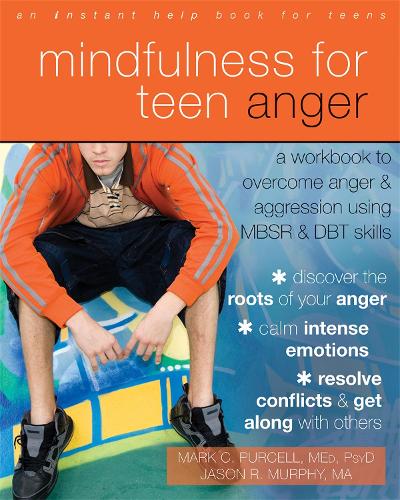 Бумажная книга «Mindfulness for Teen Anger: A Workbook to Overcome Anger and Aggression Using MBSR and DBT Skills», авторов Джейсон Роберт Мерфи, Марк К. Перселл - фото №1