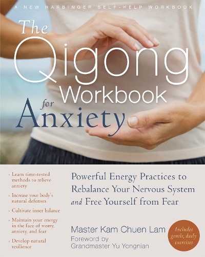 Бумажная книга «The Qigong Workbook for Anxiety: Powerful Energy Practices to Rebalance Your Nervous System and Free Yourself from Fear», автор Кам Чуен Лам - фото №1