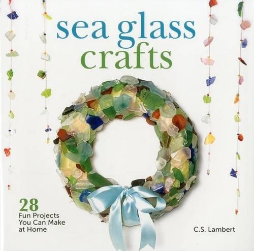 Бумажная книга «Sea Glass Crafts: 28 Fun Projects You Can Make at Home», автор C. С. Ламберт - фото №1