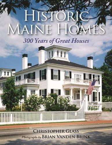 Бумажная книга «Historic Maine Homes: 300 Years of Great Houses», автор Кристофер Гласс - фото №1