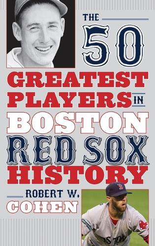 Бумажная книга «The 50 Greatest Players in Boston Red Sox History», автор Роберт В. Коэн - фото №1