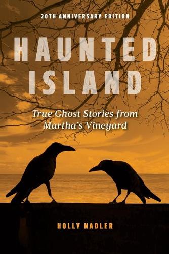 Бумажная книга «Haunted Island: True Ghost Stories from Martha's Vineyard», автор Холли Надлер - фото №1
