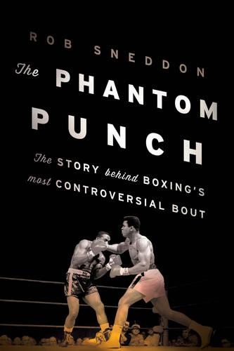 Паперова книга «The Phantom Punch: The Story Behind Boxing's Most Controversial Bout», автор Роб Снеддон - фото №1
