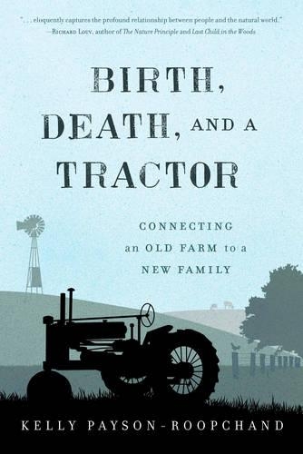 Бумажная книга «Birth, Death, and a Tractor: Connecting An Old Farm To a New Family», автор Келли Пейсон-Рупчанд - фото №1