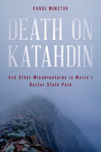 Паперова книга «Death on Katahdin: And Other Misadventures in Maine's Baxter State Park», автор Ренді Мінетор - фото №1