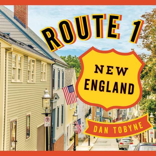 Паперова книга «Route 1: New England: A Quirky Road Trip from Maine to Connecticut», автор Ден Тобін - фото №1