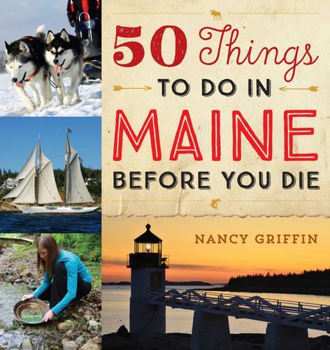 Бумажная книга «50 Things to Do in Maine Before You Die», автор Нэнси Гриффин - фото №1
