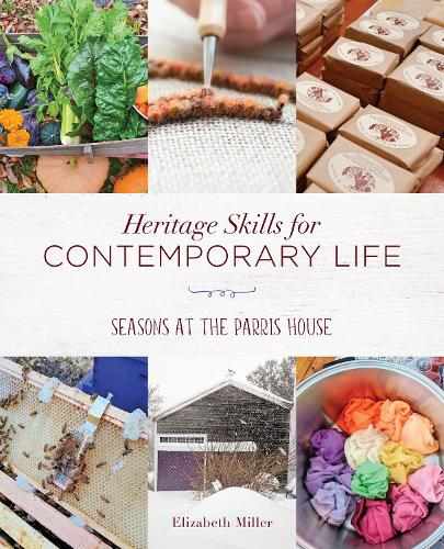 Бумажная книга «Heritage Skills for Contemporary Life: Seasons at the Parris House», автор Элизабет Миллер - фото №1