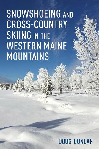 Бумажная книга «Snowshoeing and Cross-Country Skiing in the Western Maine Mountains», автор Даг Данлэп - фото №1