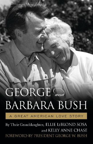 Бумажная книга «George & Barbara Bush: A Great American Love Story», авторов Элли ЛеБлонд Соса, Келли Энн Чейз - фото №1