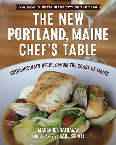 Бумажная книга «The New Portland, Maine, Chef's Table: Extraordinary Recipes from the Coast of Maine», автор Маргарет Хетауэй - фото №1